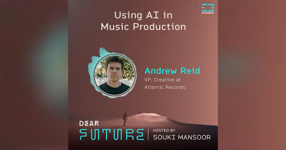 Dear Future Podcast — Andrew Reid